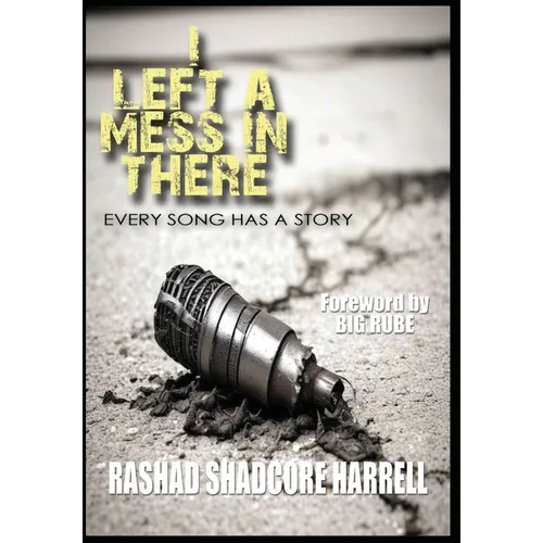 I Left a Mess in There: Every Song Has a Story - Hardcover