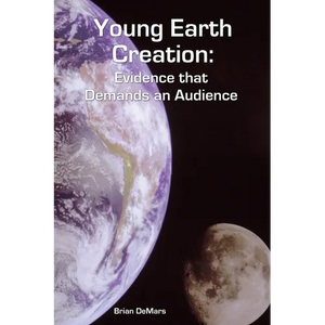 Young Earth Creation: Evidence that Demands an Audience - Paperback