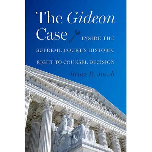 The Gideon Case: Inside the Supreme Court's Historic Right to Counsel Decision - Hardcover