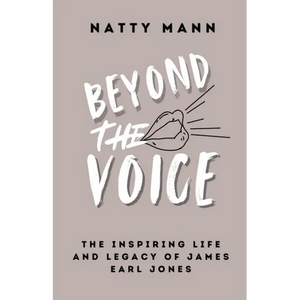 Beyond the Voice: The Inspiring Life and Legacy of James Earl Jones - Paperback