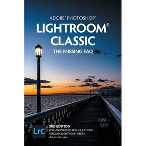 Adobe Photoshop Lightroom Classic - The Missing FAQ (2022 Release): Real Answers to Real Questions Asked by Lightroom Users - Paperback