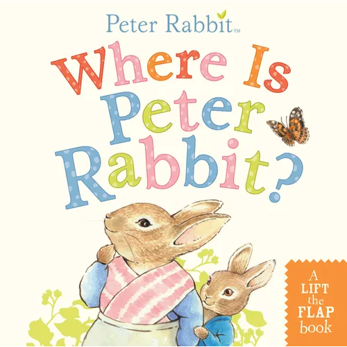 Where Is Peter Rabbit?: A Lift-The-Flap Book - Board Book