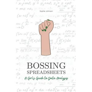 Bossing Spreadsheets: A Girl's Guide to Data Analysis - Paperback