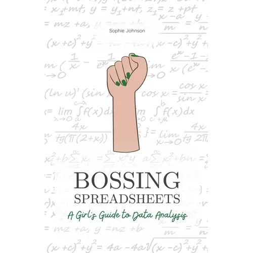 Bossing Spreadsheets: A Girl's Guide to Data Analysis - Paperback