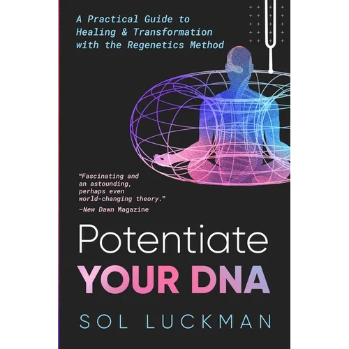 Potentiate Your DNA: A Practical Guide to Healing & Transformation with the Regenetics Method - Paperback