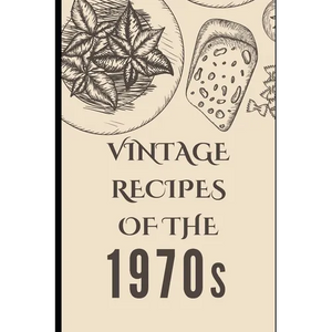 Vintage Recipes of the 1970s - Paperback