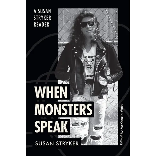 When Monsters Speak: A Susan Stryker Reader - Hardcover