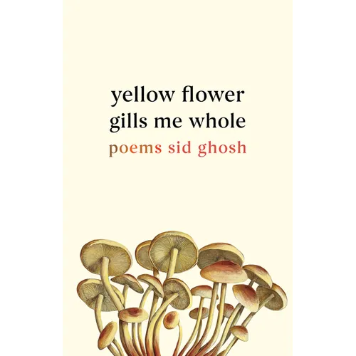 Yellow Flower Gills Me Whole: Poems - Paperback