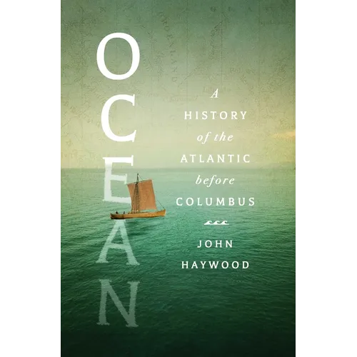 Ocean: A History of the Atlantic Before Columbus - Hardcover