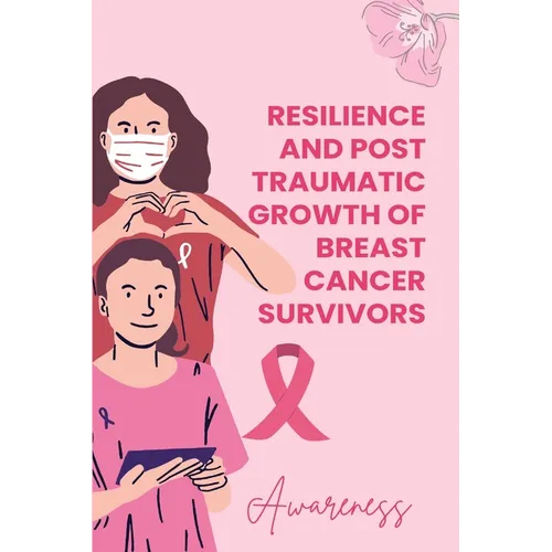 Resilience and Posttraumatic Growth of Breast Cancer Survivors - Paperback