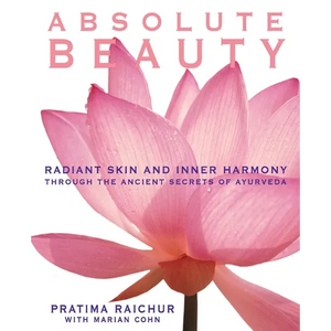 Absolute Beauty: Radiant Skin and Inner Harmony Through the Ancient Secrets of Ayurveda - Paperback
