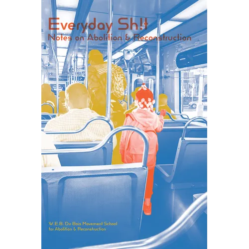 Everyday Shit: Notes on Abolition and Reconstruction - Paperback