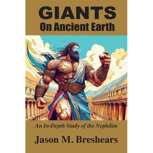 Giants on Ancient Earth: An In-Depth Study of the Nephilim - Paperback
