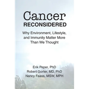 Cancer Reconsidered: Why Environment, Lifestyle, and Immunity Matter More Than We Thought - Paperback