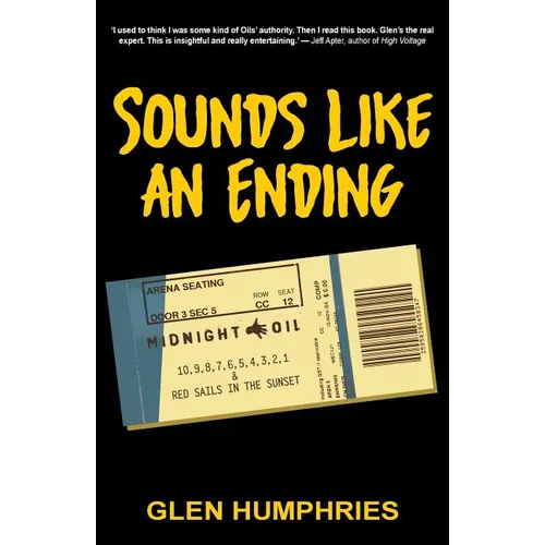 Sounds Like An Ending: Midnight Oil, 10-1 and Red Sails in the Sunset - Paperback