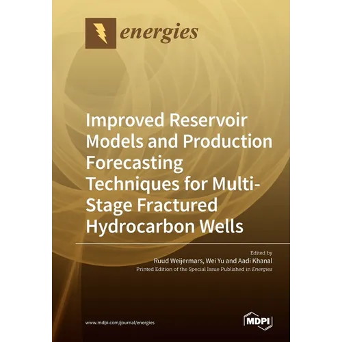 Improved Reservoir Models and Production Forecasting Techniques for Multi-Stage Fractured Hydrocarbon Wells - Paperback