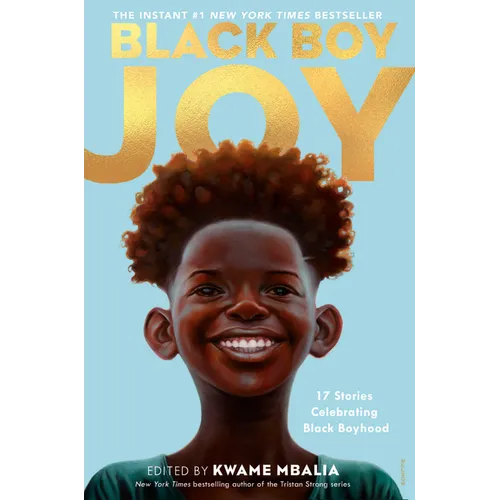Black Boy Joy: 17 Stories Celebrating Black Boyhood - Paperback