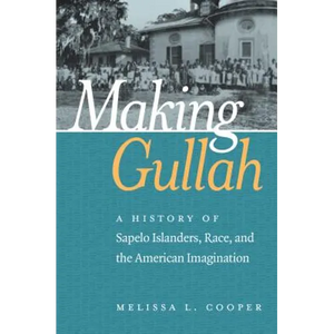 Making Gullah: A History of Sapelo Islanders, Race, and the American Imagination - Paperback
