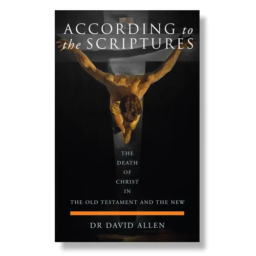 According to the Scriptures: The Death of Christ in the Old Testament and the New - Paperback