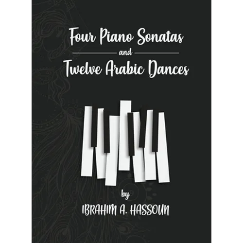 Four Piano Sonatas and Twelve Arabic Dances - Hardcover