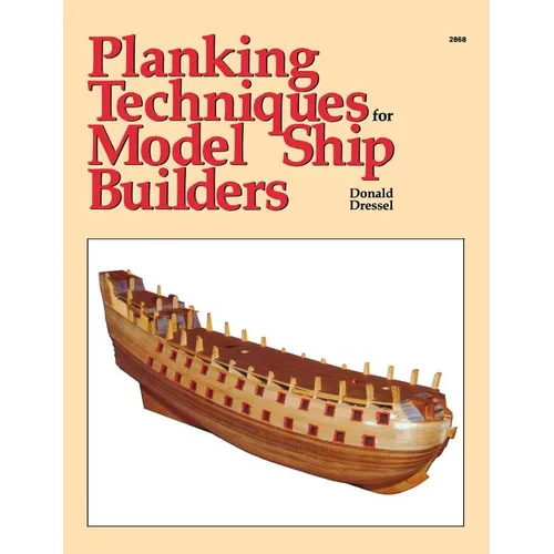 Planking Techniques for Model Ship Builders - Hardcover