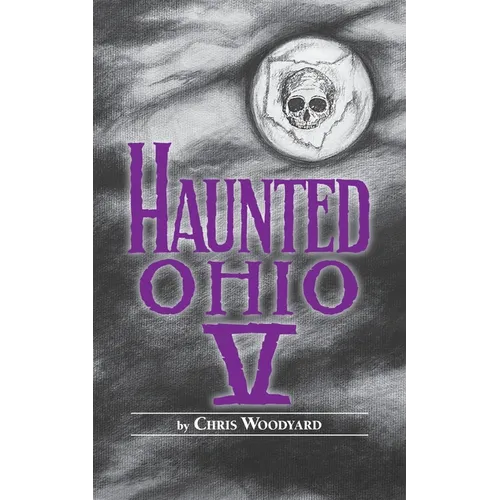 Haunted Ohio V: 200 Years of Ghosts - Paperback