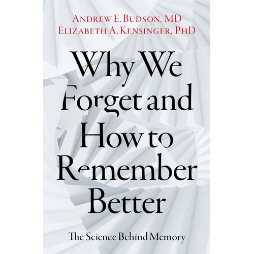 Why We Forget and How to Remember Better: The Science Behind Memory - Hardcover