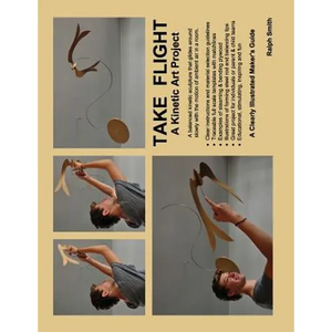 TAKE FLIGHT, A Kinetic Art Project: Clearly Illustrated Guide - Paperback