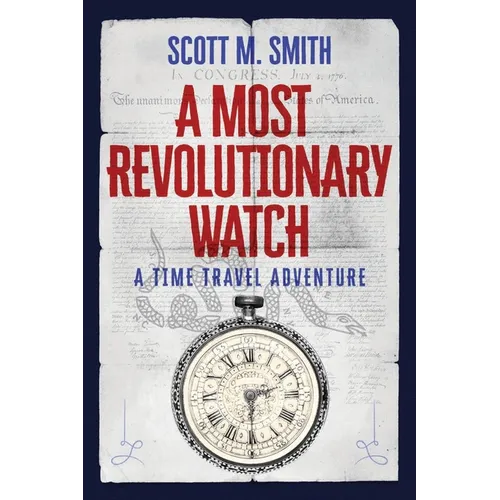 A Most Revolutionary Watch: A Time Travel Adventure - Paperback