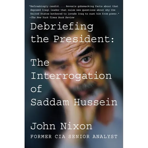 Debriefing the President: The Interrogation of Saddam Hussein - Paperback