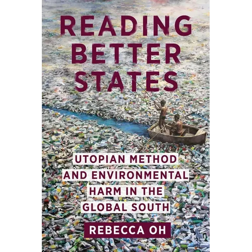 Reading Better States: Utopian Method and Environmental Harm in the Global South - Paperback