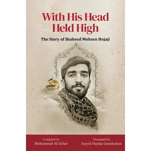 With His Head Held High: The Story of Shaheed Mohsen Hojaji - Paperback