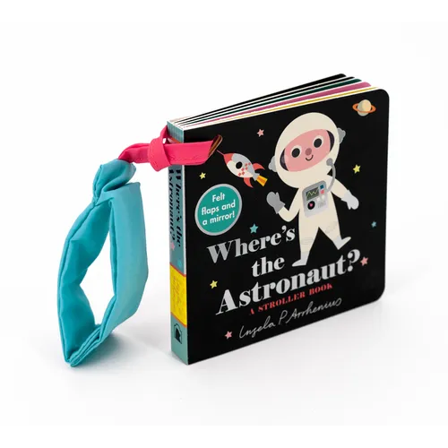 Where's the Astronaut?: A Stroller Book - Board Book