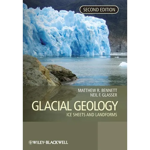 Glacial Geology: Ice Sheets and Landforms - Paperback
