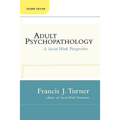Adult Psychopathology, Second Edition: A Social Work Perspective - Paperback