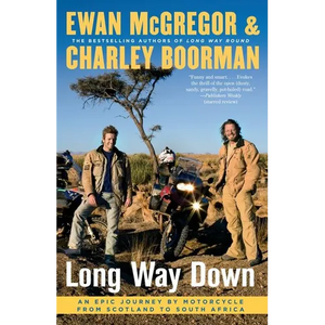 Long Way Down: An Epic Journey by Motorcycle from Scotland to South Africa - Paperback