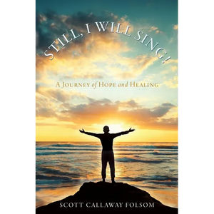 Still, I Will Sing!: A Journey of Hope and Healing - Paperback