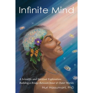 Infinite Mind: A Scientific and Spiritual Exploration: Building a Bridge Between Inner and Outer Worlds - Paperback