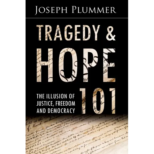 Tragedy and Hope 101: The Illusion of Justice, Freedom, and Democracy - Paperback