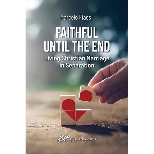 Faithful Until the End, Living Christian Marriage in Separation - Paperback