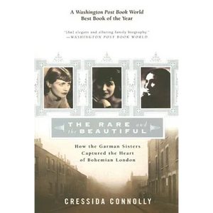 The Rare and the Beautiful: How the Garman Sisters Captured the Heart of Bohemian London - Paperback