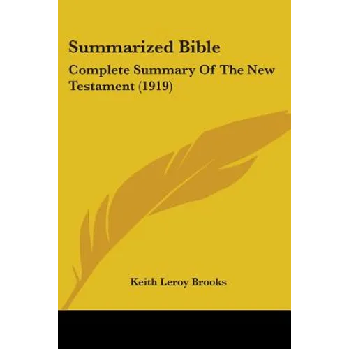 Summarized Bible: Complete Summary Of The New Testament (1919) - Paperback