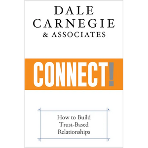 Connect!: How to Build Trust-Based Relationships - Paperback