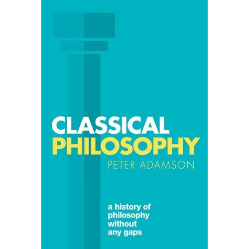 Classical Philosophy: A History of Philosophy Without Any Gaps, Volume 1 - Paperback