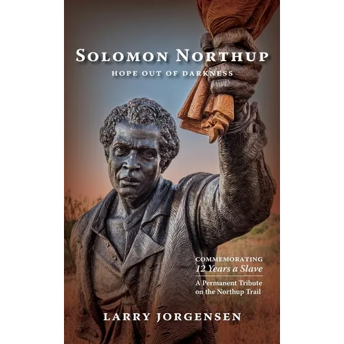 Solomon Northup -- Hope Out of Darkness: Commemorating "12 Years a Slave" - Hardcover