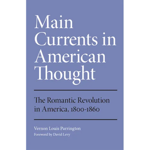 Main Currents in American Thought: The Romantic Revolution in America, 1800-1860 Volume 2 - Paperback
