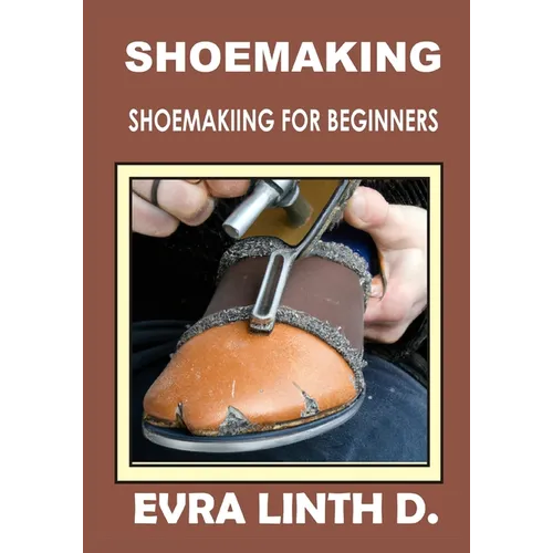 Shoe Making: Shoemaking for beginners - Paperback