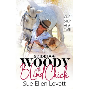 Guide Dog Woody & The Blind Chick: One Step At A Time - Paperback