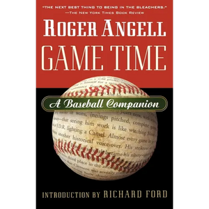 Game Time: A Baseball Companion - Paperback