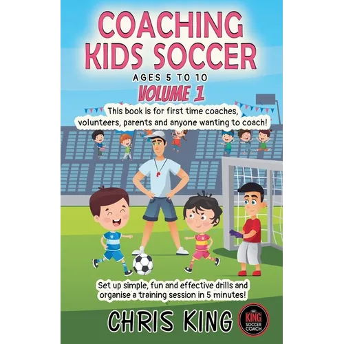 Coaching Kids Soccer - Ages 5 to 10 - Volume 1 - Paperback